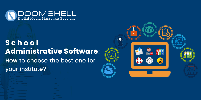 School Administrative Software: How to choose the best one for your institute?