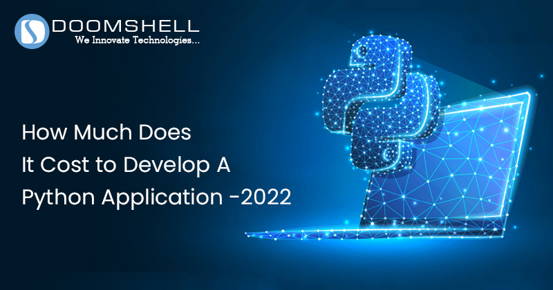 How Much Will It Price To Develop A Python Application -2022