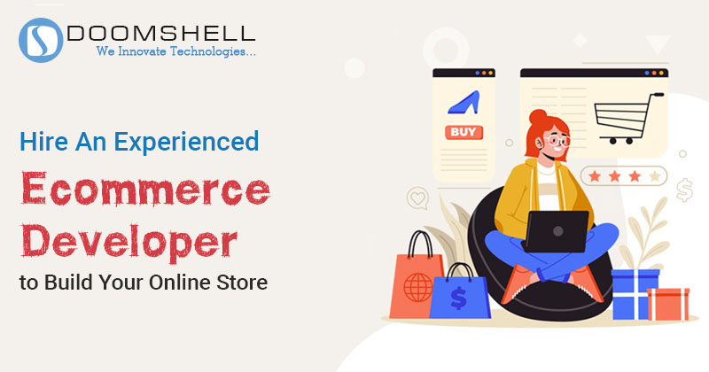 Hire An Experienced Ecommerce Developer to Build Your Online Store