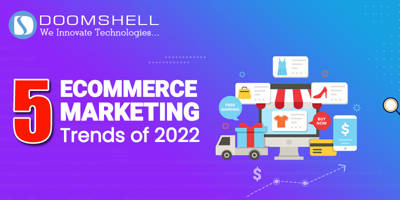 5 Ecommerce Marketing Trends of 2022