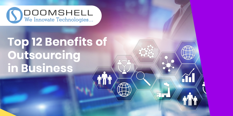 Top 12 Benefits of Outsourcing in Business