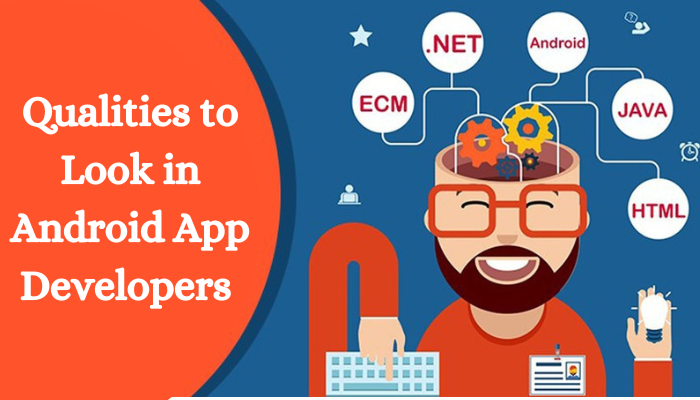 Top Qualities to Look in Android App Developers form India
