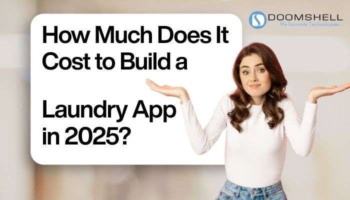 How Much Does It Cost to Build a Laundry App Development in 2025?