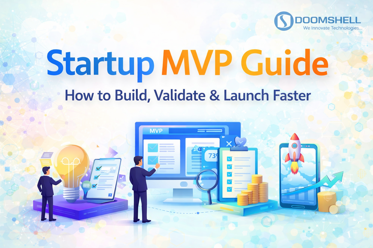 MVP for Startups: A Complete Guide to Building and Launching a Successful Minimum Viable Product